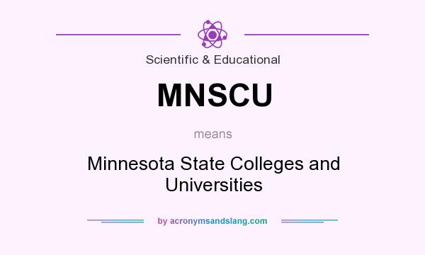 What does MNSCU mean? It stands for Minnesota State Colleges and Universities