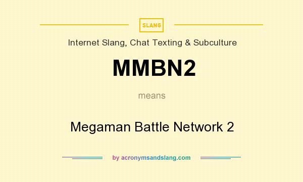 What does MMBN2 mean? It stands for Megaman Battle Network 2