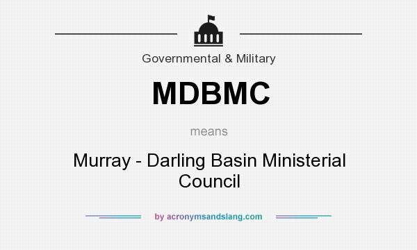 What does MDBMC mean? It stands for Murray - Darling Basin Ministerial Council