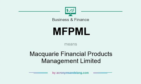 What does MFPML mean? It stands for Macquarie Financial Products Management Limited