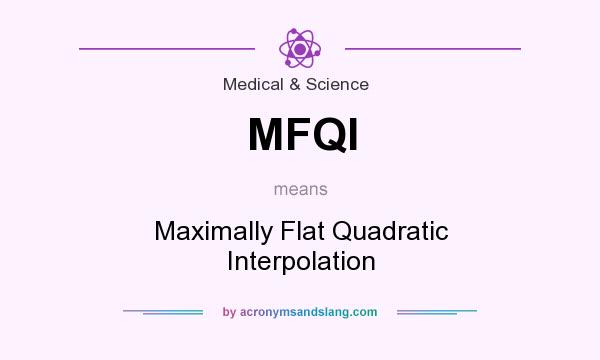 What does MFQI mean? It stands for Maximally Flat Quadratic Interpolation