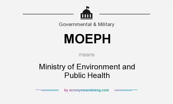 What does MOEPH mean? It stands for Ministry of Environment and Public Health