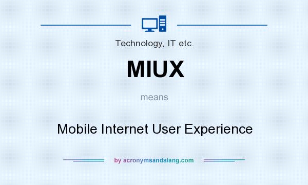 What does MIUX mean? It stands for Mobile Internet User Experience