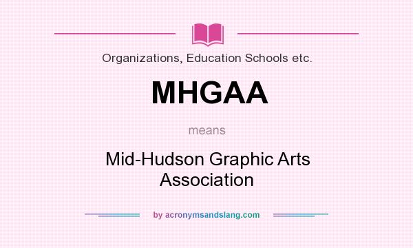 What does MHGAA mean? It stands for Mid-Hudson Graphic Arts Association