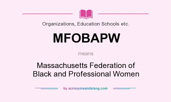 What does MFOBAPW mean? It stands for Massachusetts Federation of Black and Professional Women