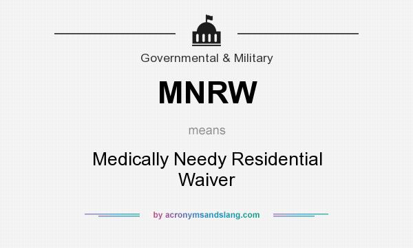 What does MNRW mean? It stands for Medically Needy Residential Waiver