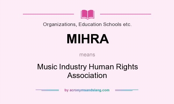 What does MIHRA mean? It stands for Music Industry Human Rights Association