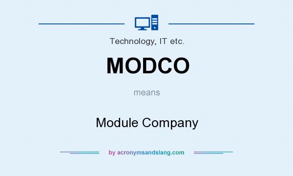 What does MODCO mean? It stands for Module Company