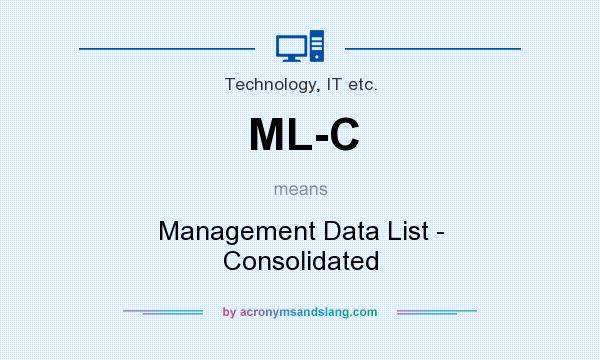 What does ML-C mean? It stands for Management Data List - Consolidated