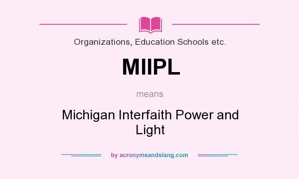 What does MIIPL mean? It stands for Michigan Interfaith Power and Light