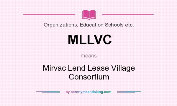 What does MLLVC mean? It stands for Mirvac Lend Lease Village Consortium
