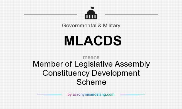 What does MLACDS mean? It stands for Member of Legislative Assembly Constituency Development Scheme