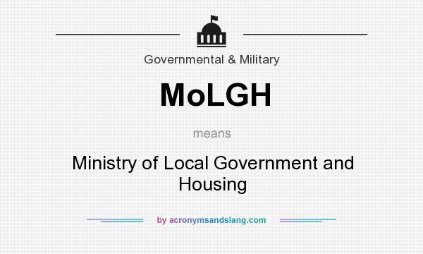 What does MoLGH mean? It stands for Ministry of Local Government and Housing