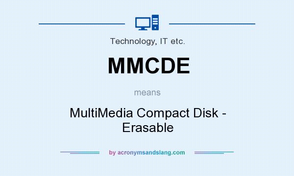 What does MMCDE mean? It stands for MultiMedia Compact Disk - Erasable