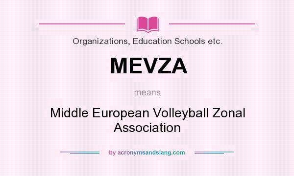 What does MEVZA mean? It stands for Middle European Volleyball Zonal Association