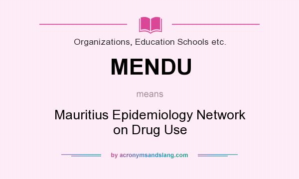 What does MENDU mean? It stands for Mauritius Epidemiology Network on Drug Use