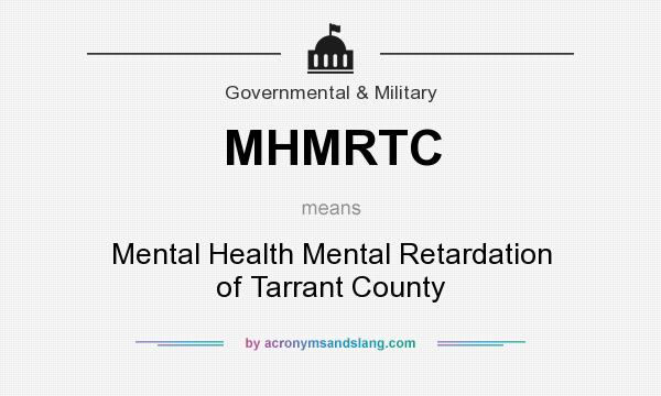 What does MHMRTC mean? It stands for Mental Health Mental Retardation of Tarrant County