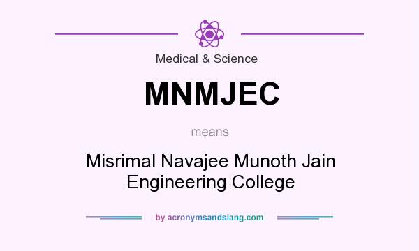 What does MNMJEC mean? It stands for Misrimal Navajee Munoth Jain Engineering College