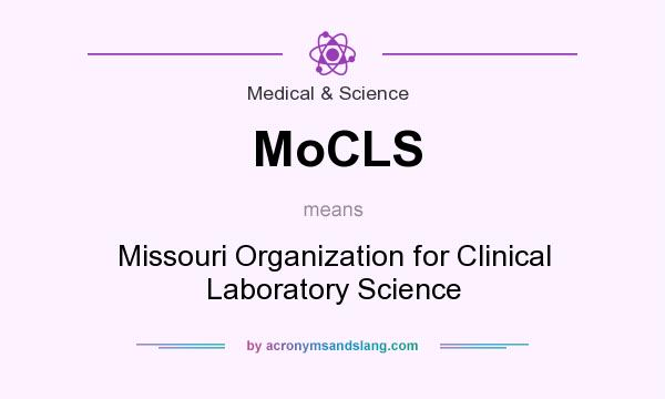 What does MoCLS mean? It stands for Missouri Organization for Clinical Laboratory Science