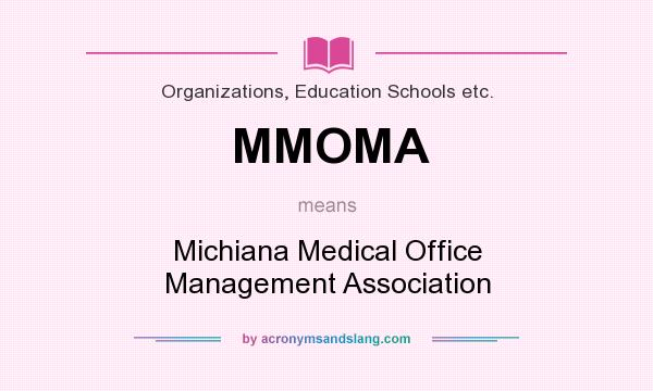 What does MMOMA mean? It stands for Michiana Medical Office Management Association
