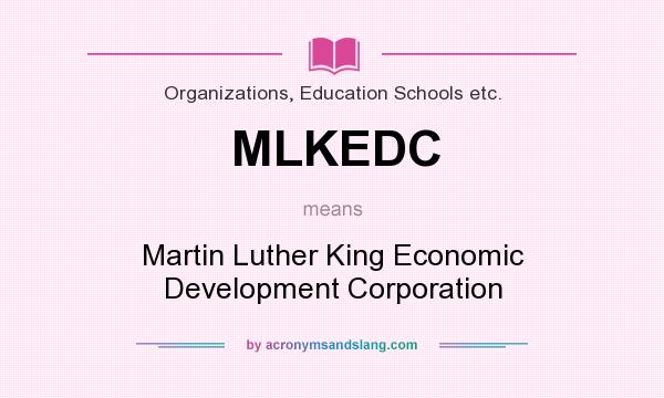 What does MLKEDC mean? It stands for Martin Luther King Economic Development Corporation