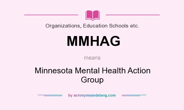 What does MMHAG mean? It stands for Minnesota Mental Health Action Group