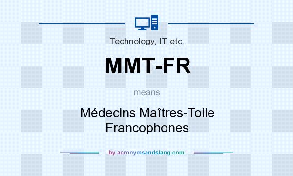 What does MMT-FR mean? It stands for Médecins Maîtres-Toile Francophones