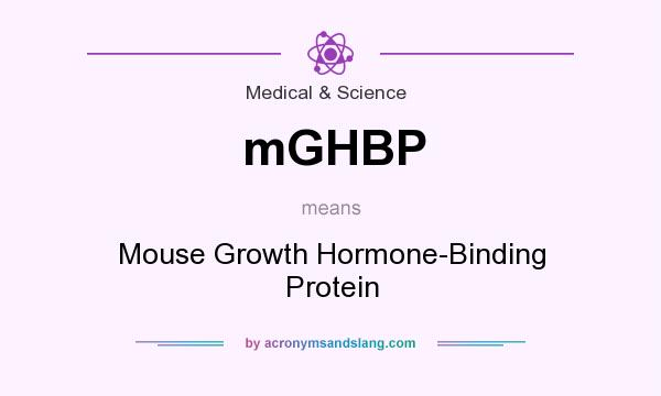 What does mGHBP mean? It stands for Mouse Growth Hormone-Binding Protein