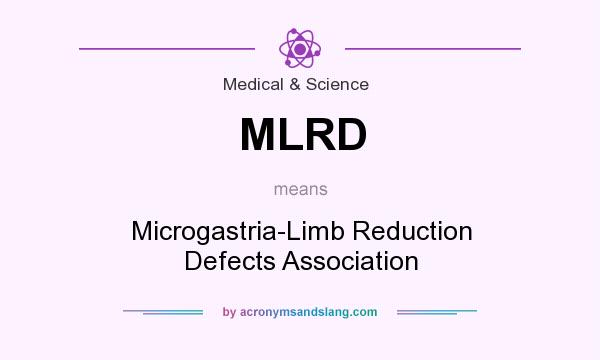 What does MLRD mean? It stands for Microgastria-Limb Reduction Defects Association