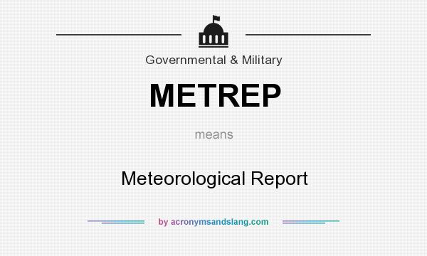 What does METREP mean? It stands for Meteorological Report