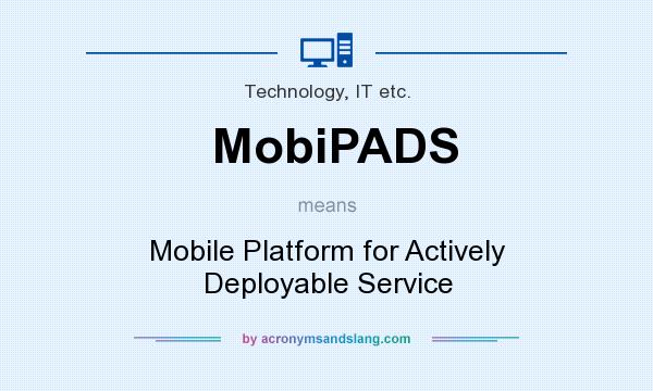 What does MobiPADS mean? It stands for Mobile Platform for Actively Deployable Service