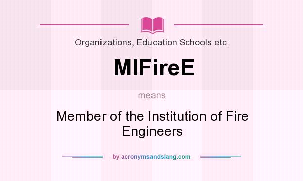 What does MIFireE mean? It stands for Member of the Institution of Fire Engineers