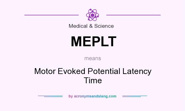 What does MEPLT mean? It stands for Motor Evoked Potential Latency Time