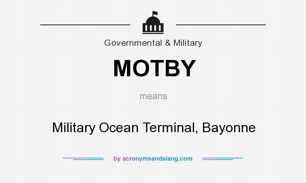 What does MOTBY mean? It stands for Military Ocean Terminal, Bayonne