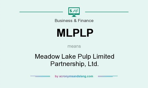 What does MLPLP mean? It stands for Meadow Lake Pulp Limited Partnership, Ltd.