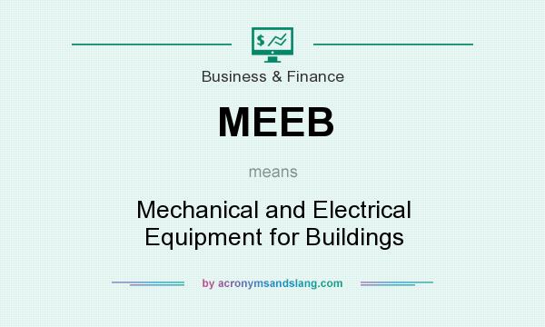 What does MEEB mean? It stands for Mechanical and Electrical Equipment for Buildings