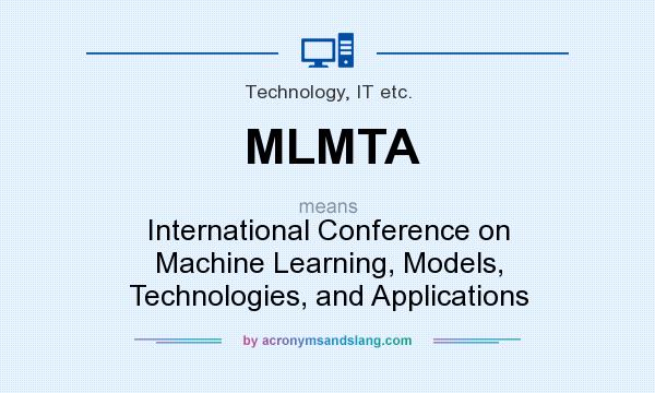 What does MLMTA mean? It stands for International Conference on Machine Learning, Models, Technologies, and Applications