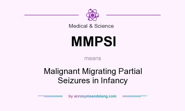 What does MMPSI mean? It stands for Malignant Migrating Partial Seizures in Infancy