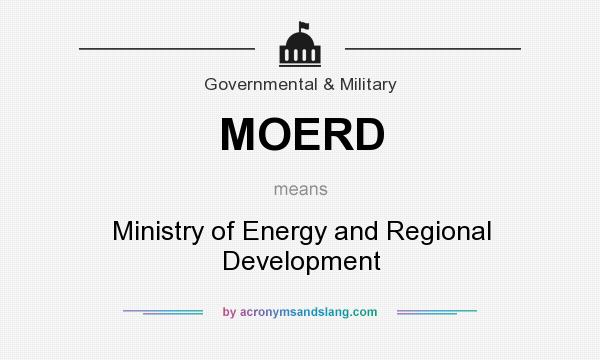 What does MOERD mean? It stands for Ministry of Energy and Regional Development