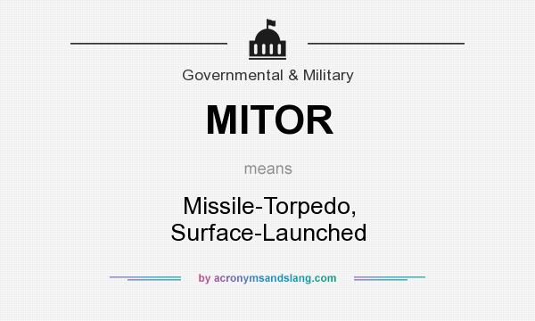 What does MITOR mean? It stands for Missile-Torpedo, Surface-Launched