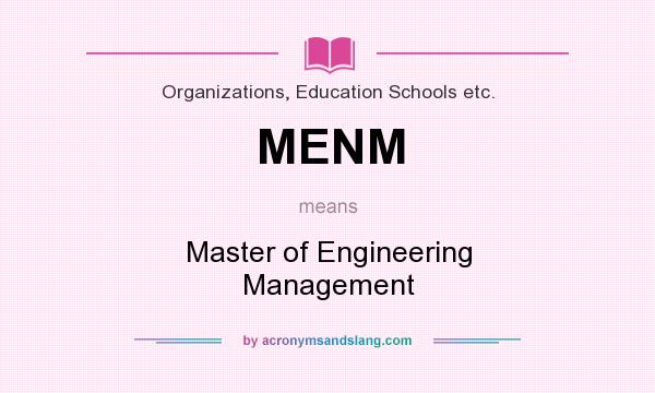 What does MENM mean? It stands for Master of Engineering Management