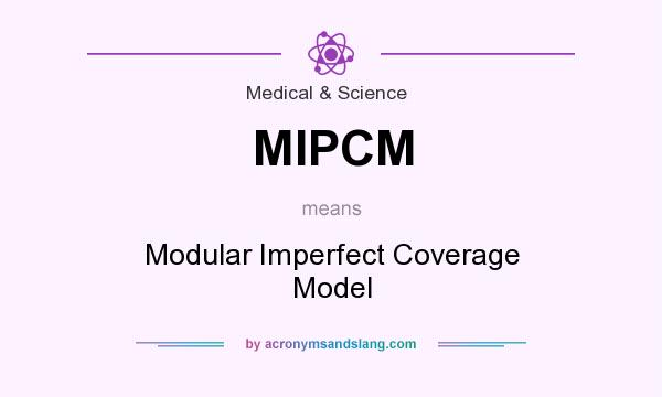 What does MIPCM mean? It stands for Modular Imperfect Coverage Model