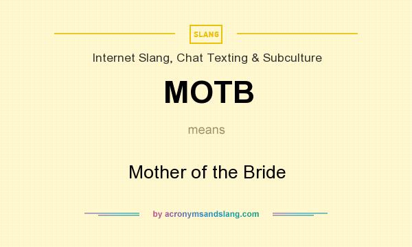 What does MOTB mean? It stands for Mother of the Bride