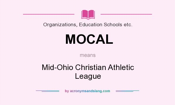 What does MOCAL mean? It stands for Mid-Ohio Christian Athletic League