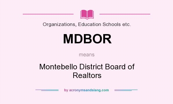 What does MDBOR mean? It stands for Montebello District Board of Realtors