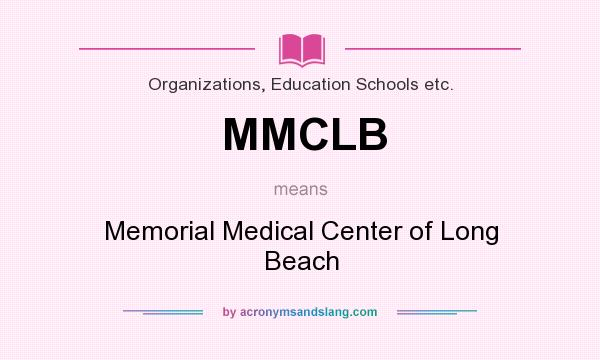 What does MMCLB mean? It stands for Memorial Medical Center of Long Beach
