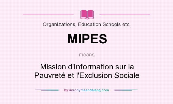 What does MIPES mean? It stands for Mission d`Information sur la Pauvreté et l`Exclusion Sociale