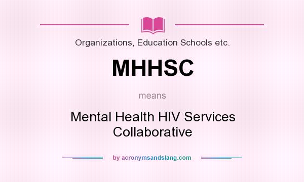 What does MHHSC mean? It stands for Mental Health HIV Services Collaborative