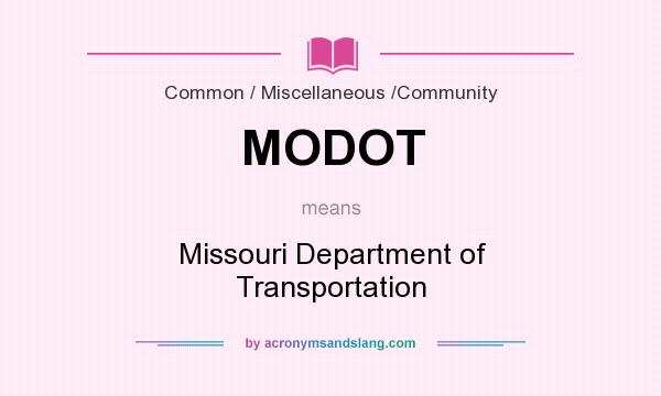 What does MODOT mean? It stands for Missouri Department of Transportation