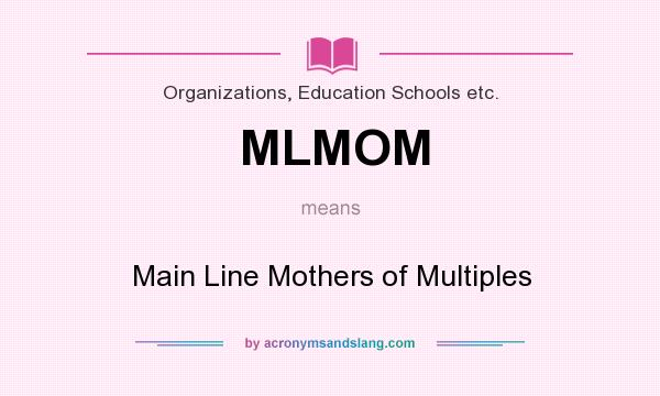 What does MLMOM mean? It stands for Main Line Mothers of Multiples